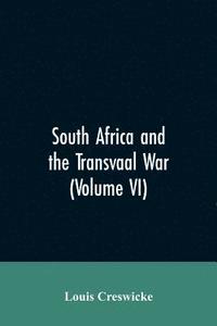bokomslag South Africa and the Transvaal War (Volume VI)