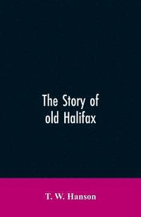 bokomslag story of old Halifax