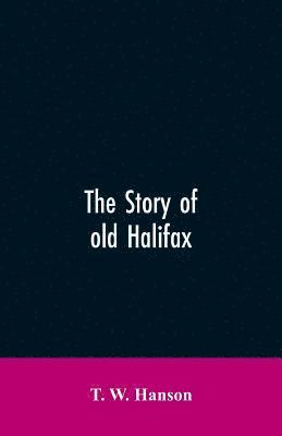 bokomslag story of old Halifax