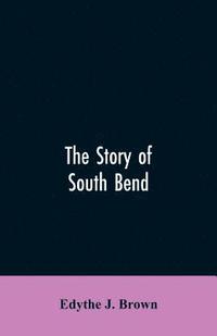 bokomslag The Story of South Bend