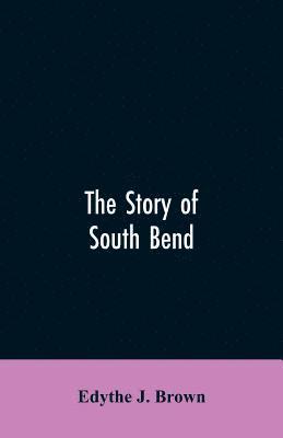 bokomslag The Story of South Bend