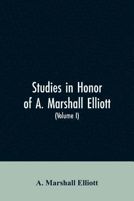 bokomslag Studies in honor of A. Marshall Elliott (Volume I)