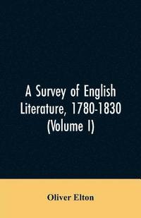 bokomslag A survey of English literature, 1780-1830 (Volume I)