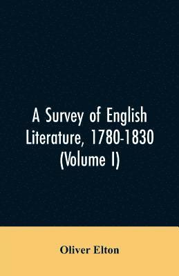 Oliver Elton - survey of English literature, 1780-1830 (Volume I), Häftad