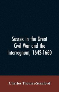 bokomslag Sussex in the great Civil War and the interregnum, 1642-1660