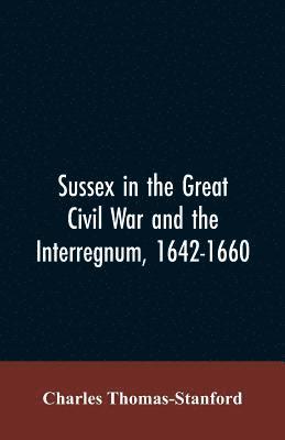 bokomslag Sussex in the great Civil War and the interregnum, 1642-1660