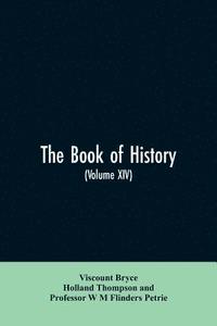 bokomslag The book of history. A history of all nations from the earliest times to the present, with over 8,000 illustrations Volume XIV