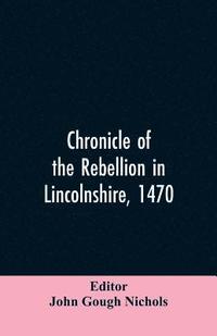 bokomslag Chronicle of the rebellion in Lincolnshire, 1470