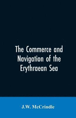 The commerce and navigation of the Erythraean sea 1