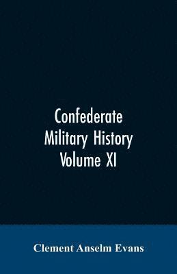 bokomslag Confederate military history; a library of Confederate States history, written by distinguished men of the south Volume XI