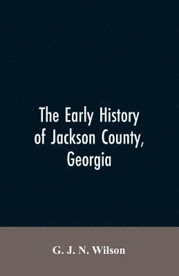The Early History of Jackson County, Georgia 1