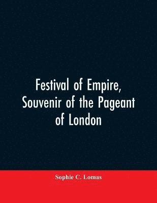 Festival of empire, Souvenir of the pageant of London 1