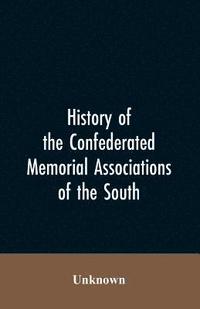 bokomslag History of the confederated memorial associations of the South