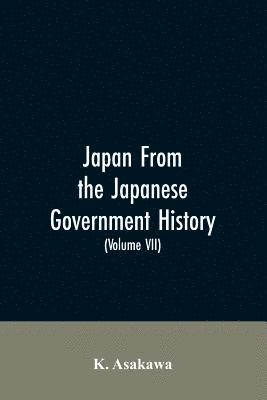 bokomslag Japan From the Japanese Government History (Volume VII)