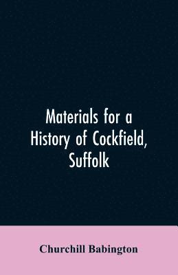 Materials for a History of Cockfield, Suffolk 1