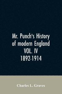 bokomslag Mr. Punch's history of modern England VOL. IV. 1892-1914