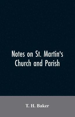 bokomslag Notes on St. Martin's church and parish