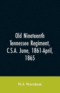 bokomslag Old Nineteenth Tennessee regiment, C.S.A. June, 1861-April, 1865