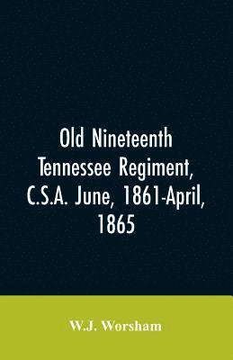 bokomslag Old Nineteenth Tennessee regiment, C.S.A. June, 1861-April, 1865