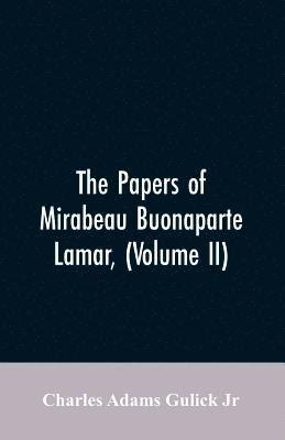 The Papers of Mirabeau Buonaparte Lamar, (Volume II) 1