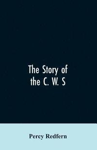 bokomslag The story of the C. W. S. The jubilee history of the cooperative wholesale society, limited. 1863-1913