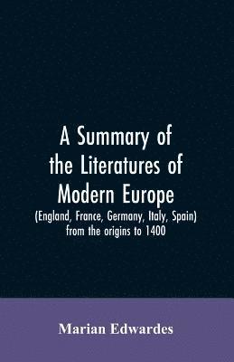 summary of the literatures of modern Europe (England, France, Germany, Italy, Spain) from the origins to 1400,
