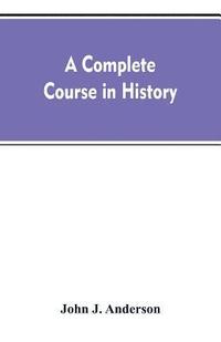 bokomslag A complete course in history