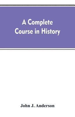 John J Anderson, John J. Anderson - complete course in history, Häftad
