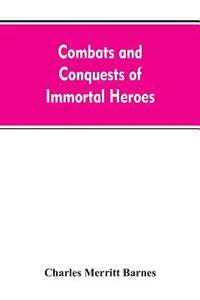 bokomslag Combats and Conquests of Immortal Heroes