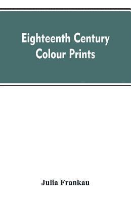 Eighteenth century colour prints 1