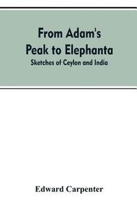 bokomslag From Adam's Peak to Elephanta