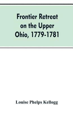 Frontier Retreat on the Upper Ohio, 1779-1781 1