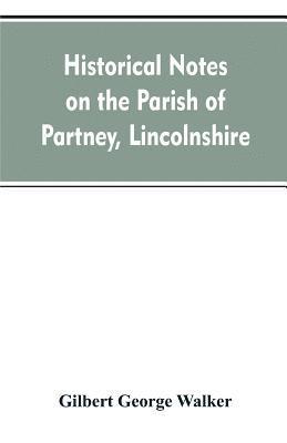 Historical Notes on the Parish of Partney, Lincolnshire