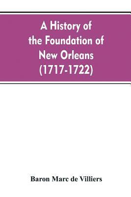 A history of the foundation of New Orleans (1717-1722) 1