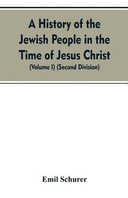 bokomslag A History of the Jewish People in the Time of Jesus Christ (Volume I) (Second Division)