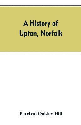 bokomslag history of Upton, Norfolk
