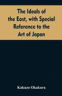 bokomslag The ideals of the east, with special reference to the art of Japan