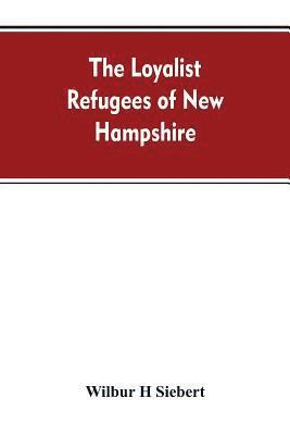 The Loyalist Refugees of New Hampshire 1