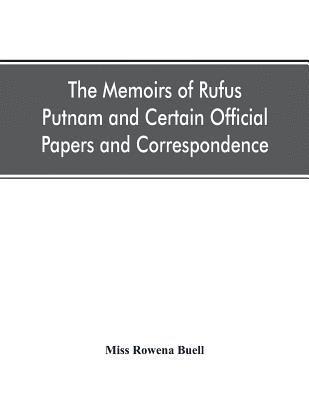 memoirs of Rufus Putnam and certain official papers and correspondence
