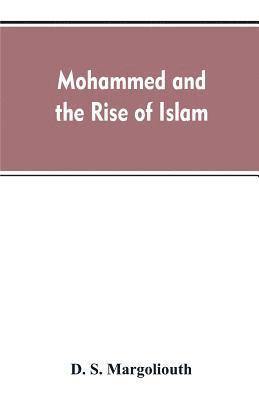 D S Margoliouth - Mohammed and the rise of Islam, Häftad