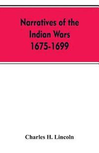 bokomslag Narratives Of The Indian Wars 1675-1699