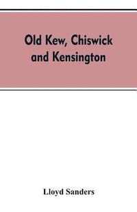 bokomslag Old Kew, Chiswick and Kensington