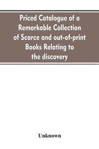 bokomslag Priced catalogue of a remarkable collection of scarce and out-of-print books relating to the discovery, settlement, and history of the western hemisphere
