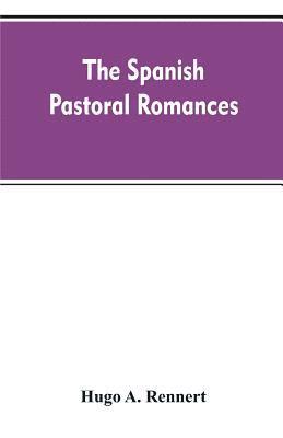 Hugo A Rennert, Hugo A. Rennert - Spanish Pastoral Romances, Häftad