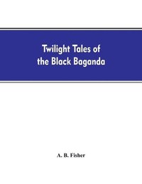 bokomslag Twilight tales of the black Baganda