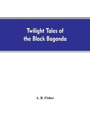 Twilight tales of the black Baganda 1