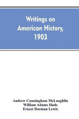 Writings on American history, 1903. A bibliography of books and articles on United States history published during the year 1903, with some memoranda on other portions of America 1