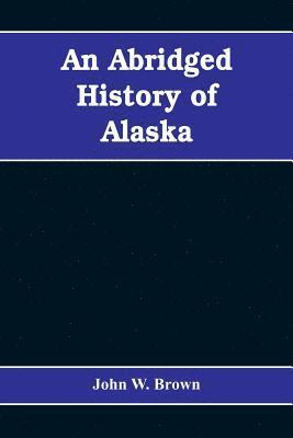 An abridged history of Alaska 1