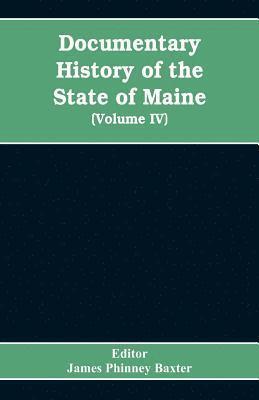 bokomslag Documentary History of the State of Maine, Containing the Baxter Manuscripts (Volume IV)