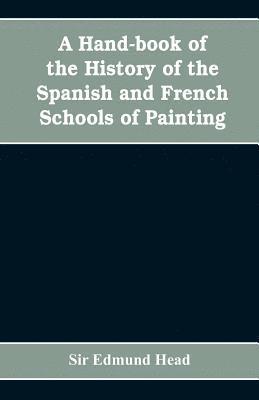 hand-book of the history of the Spanish and French schools of painting